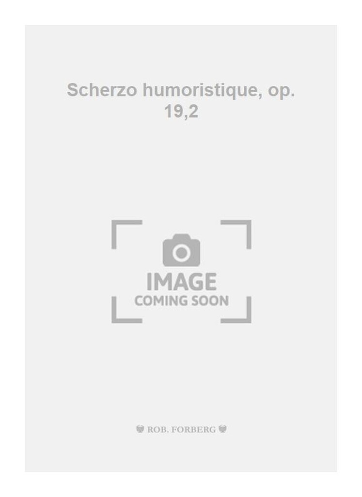Scherzo humoristique, op. 19,2
